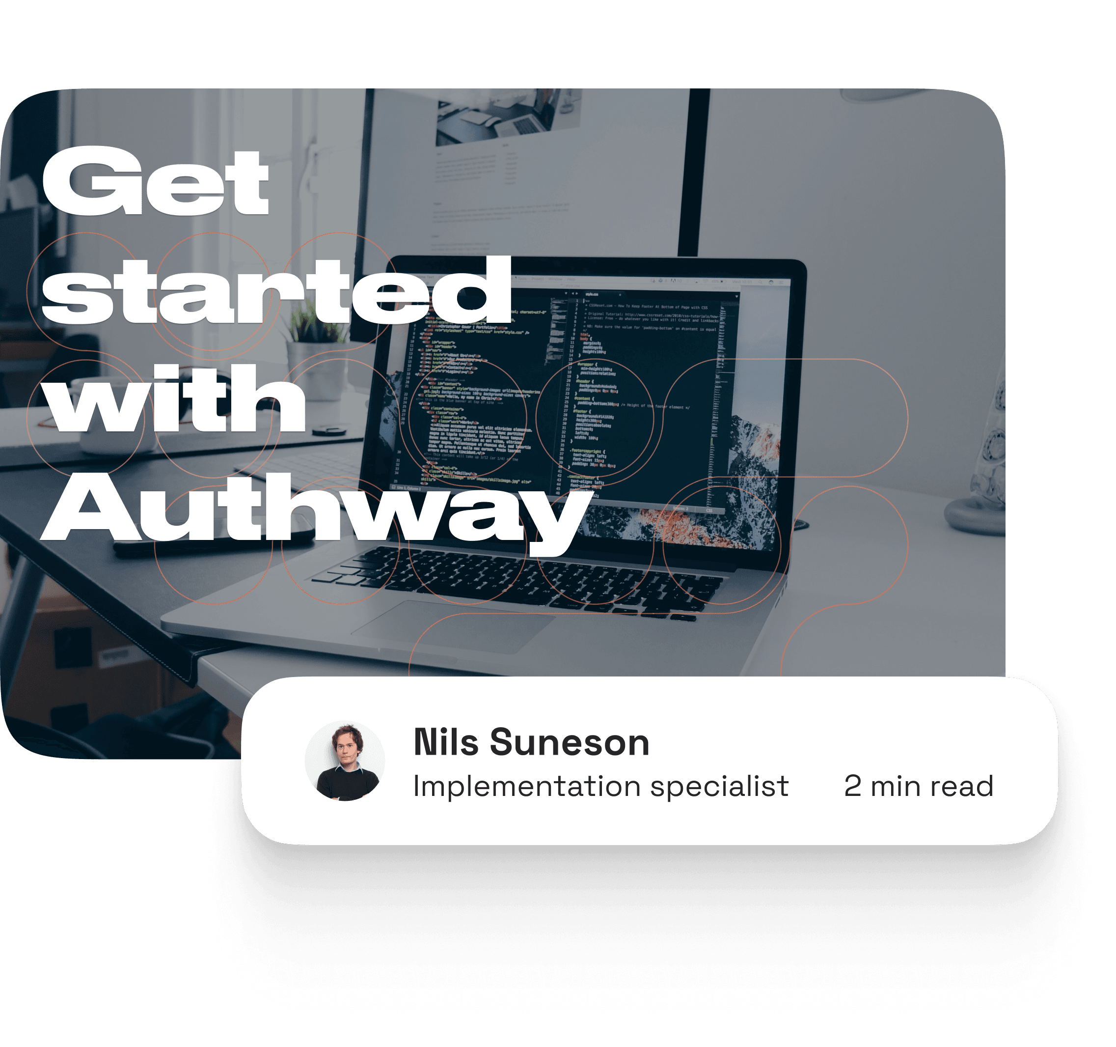 Cover image for the article "Get started with Authway". Containing the heading on a image of a computer on a desk with a coding IDE open. Article by Nils Suneson, implementation specialist. Read time is about 2 minutes.